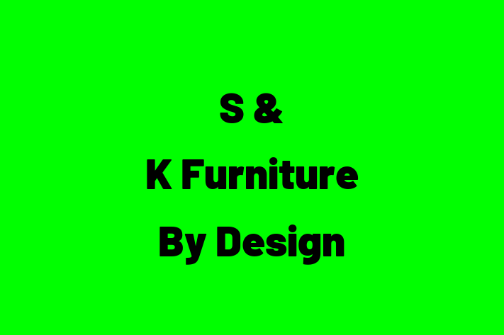 S & K Furniture By Design