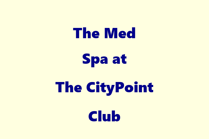 The Med Spa at The CityPoint Club