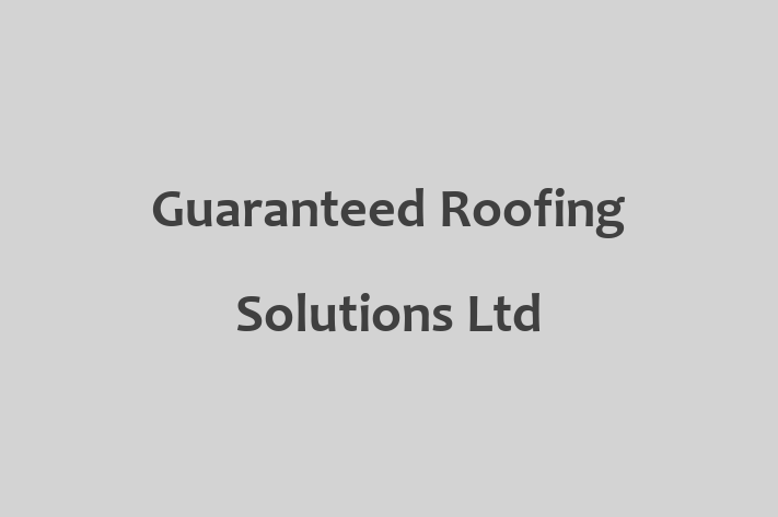 Guaranteed Roofing Solutions Ltd