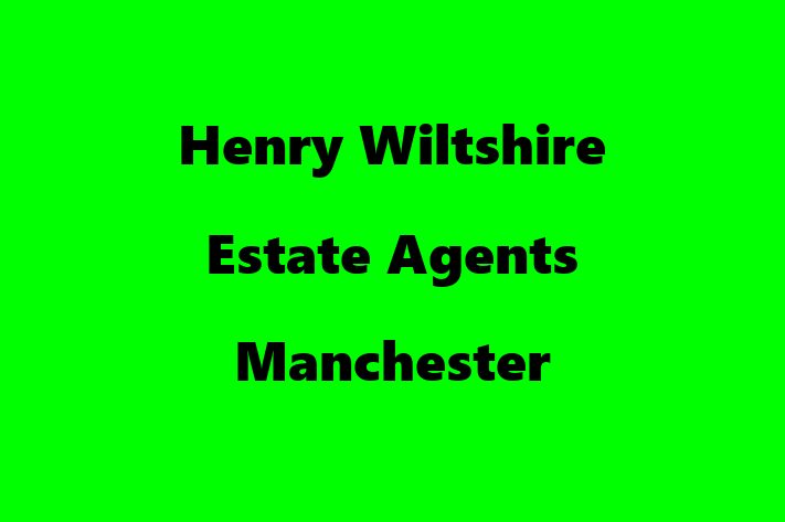 Henry Wiltshire Estate Agents Manchester