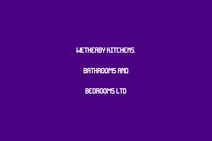 Wetherby Kitchens, Bathrooms and Bedrooms Ltd