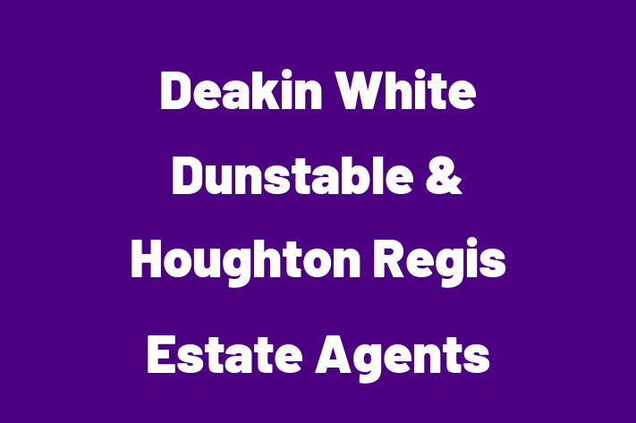 Deakin White  Dunstable & Houghton Regis Estate Agents