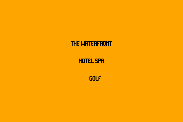 The Waterfront Hotel Spa & Golf