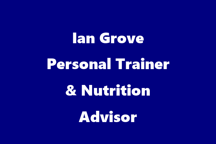 Ian Grove Personal Trainer & Nutrition Advisor