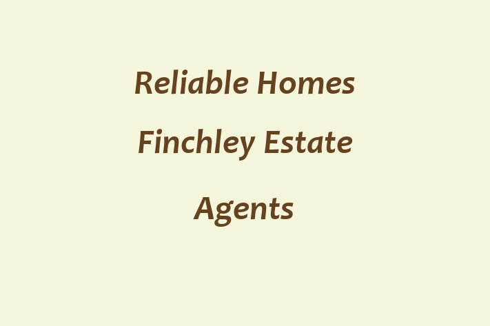 Reliable Homes Finchley Estate Agents