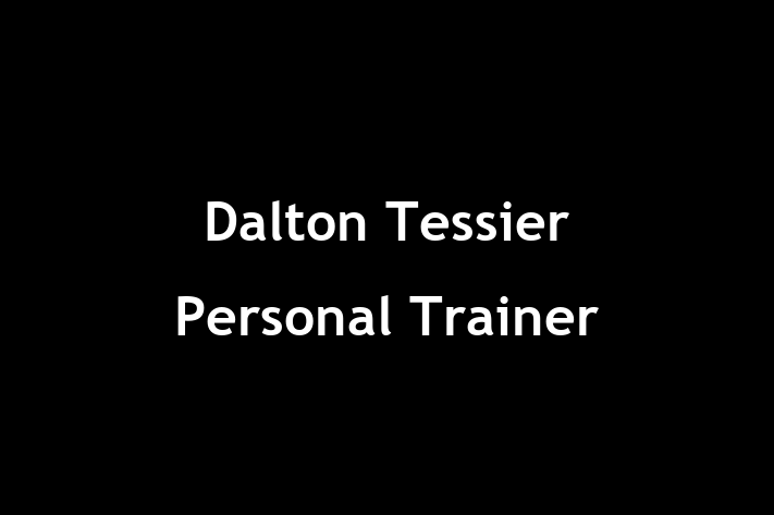 Dalton Tessier   Personal Trainer