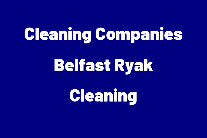 Cleaning Companies Belfast   Ryak Cleaning