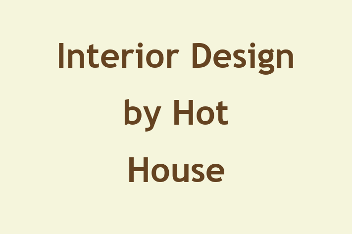 Interior Design by Hot House