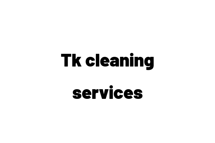 Tk cleaning services