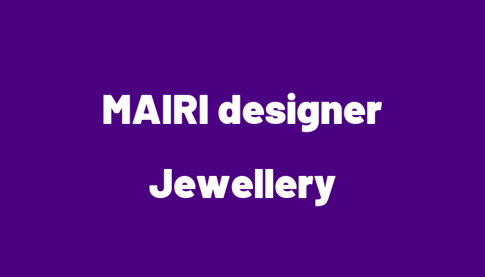 MAIRI designer Jewellery