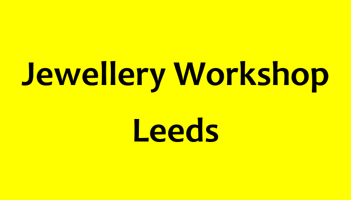 Jewellery Workshop Leeds