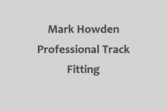 Mark Howden Professional Track Fitting