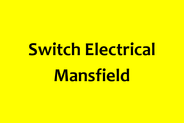 Switch Electrical Mansfield