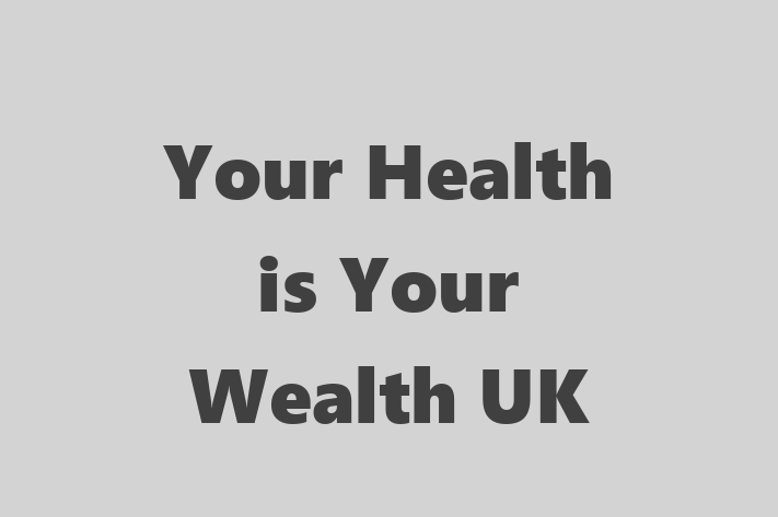 Your Health is Your Wealth UK