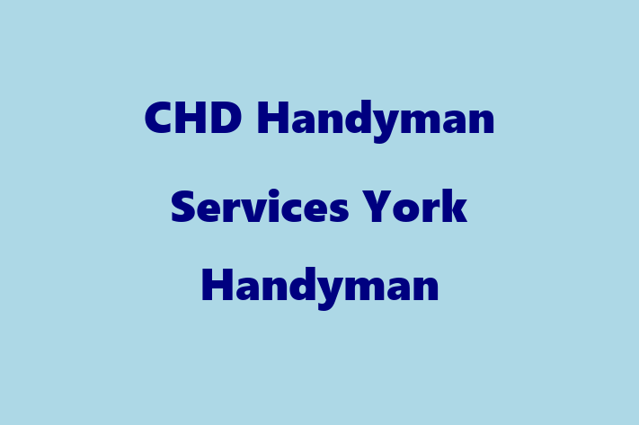 CHD Handyman Services   York Handyman