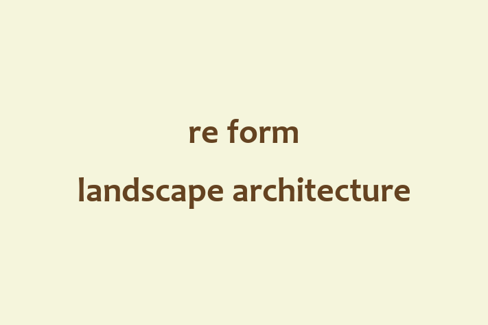 re form landscape architecture