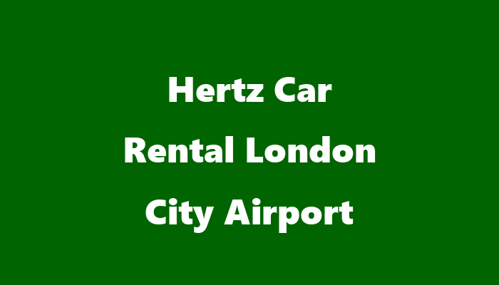 Hertz Car Rental   London City Airport