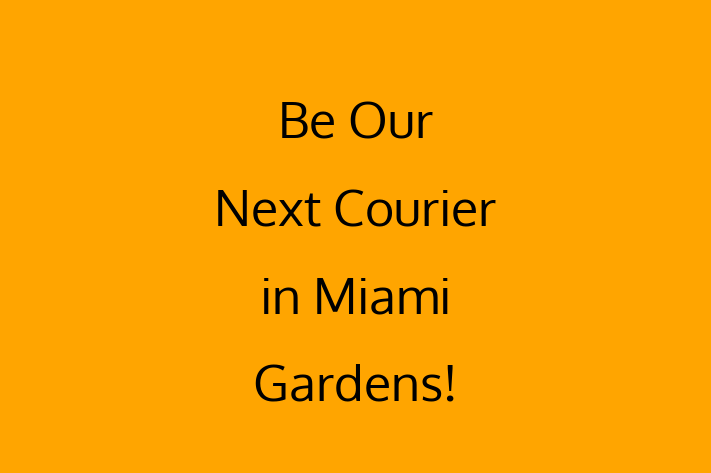 Be Our Next Courier in Miami Gardens