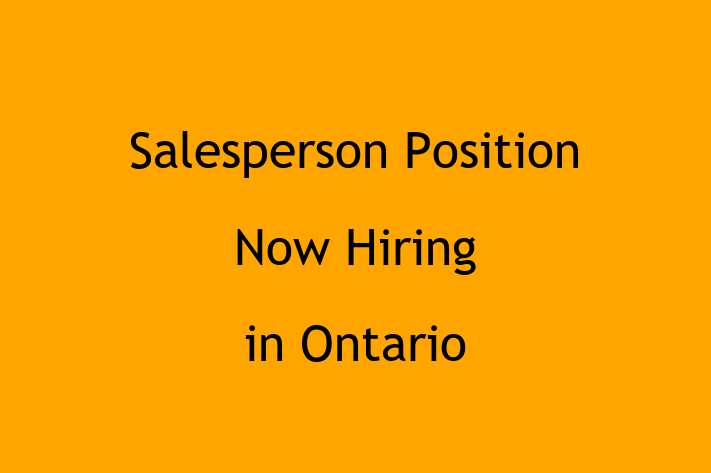 Salesperson Position Now Hiring in Ontario