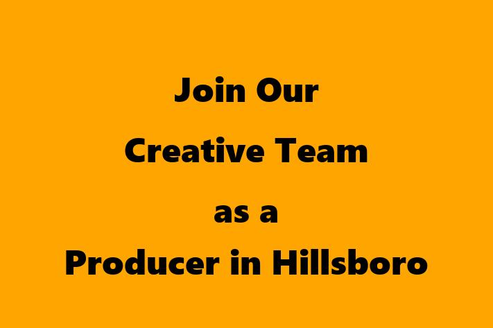 Join Our Creative Team as a Producer in Hillsboro