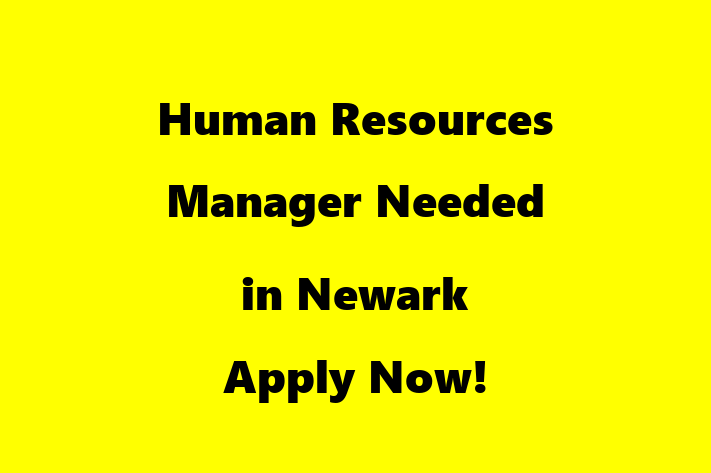 Human Resources Manager Needed in Newark Apply Now