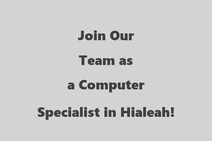 Join Our Team as a Computer Specialist in Hialeah