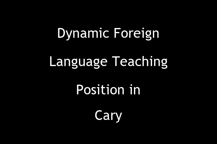 Dynamic Foreign Language Teaching Position in Cary