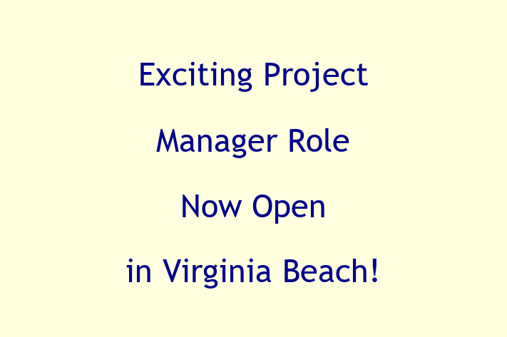 Exciting Project Manager Role Now Open in Virginia Beach