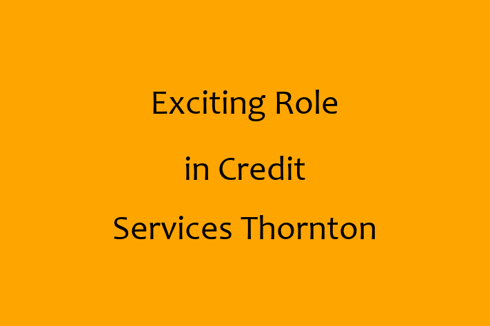 Exciting Role in Credit Services Thornton