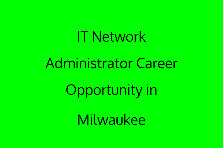 IT Network Administrator Career Opportunity in Milwaukee