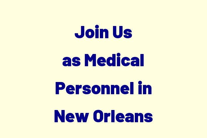 Join Us as Medical Personnel in New Orleans