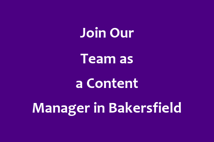 Join Our Team as a Content Manager in Bakersfield