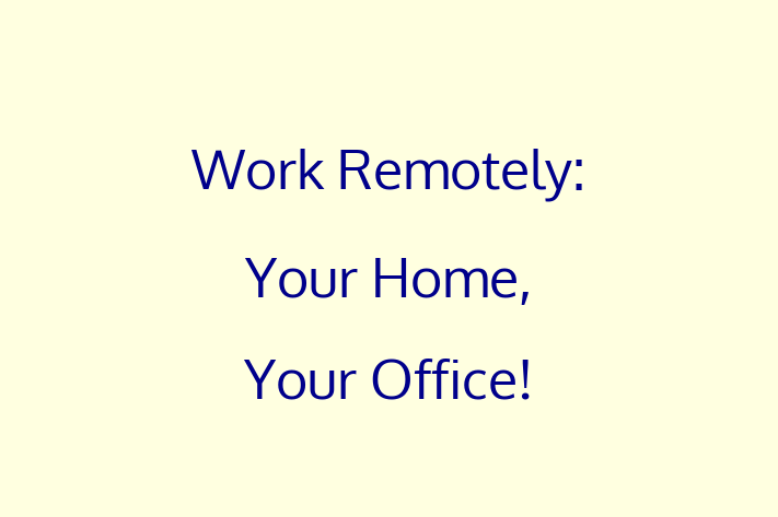 Work Remotely Your Home Your Office