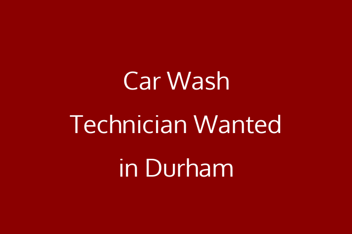 Car Wash Technician Wanted in Durham