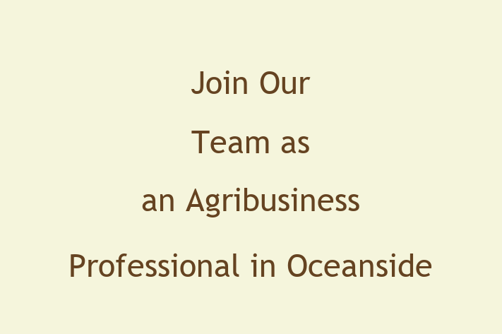 Join Our Team as an Agribusiness Professional in Oceanside