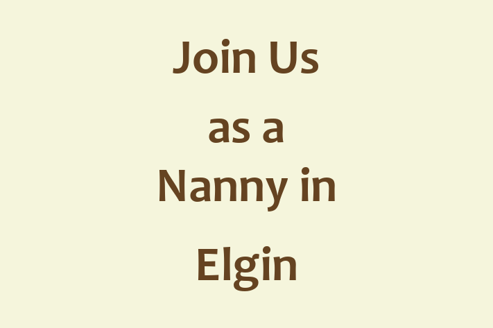 Join Us as a Nanny in Elgin