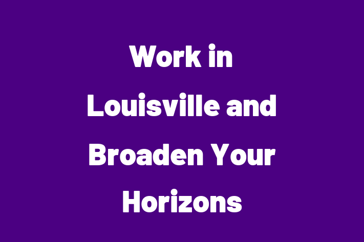 Work in Louisville and Broaden Your Horizons