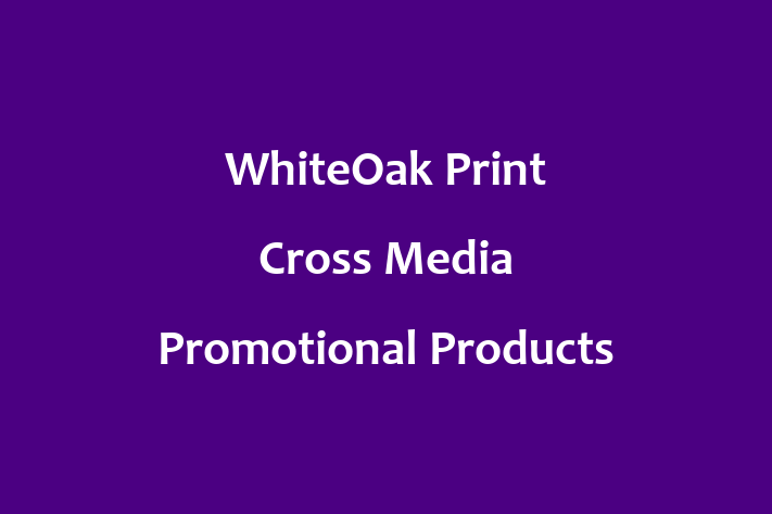 Software Development Firm WhiteOak  Print  Cross Media  Promotional Products