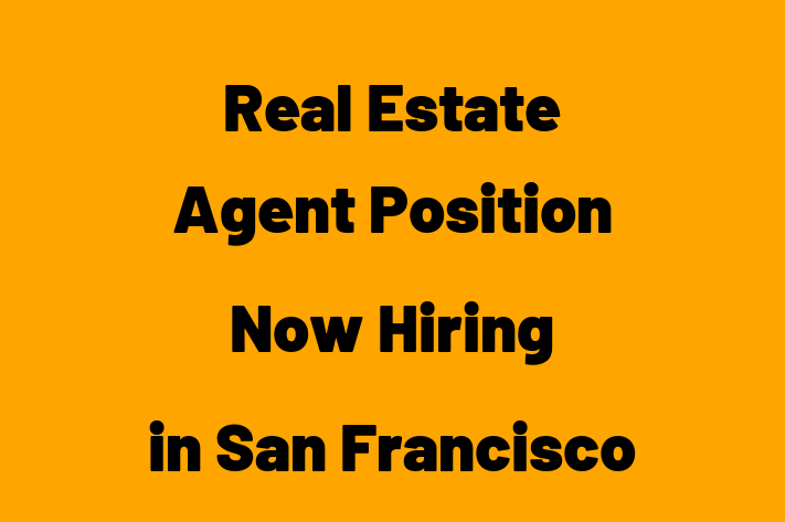 Real Estate Agent Position Now Hiring in San Francisco