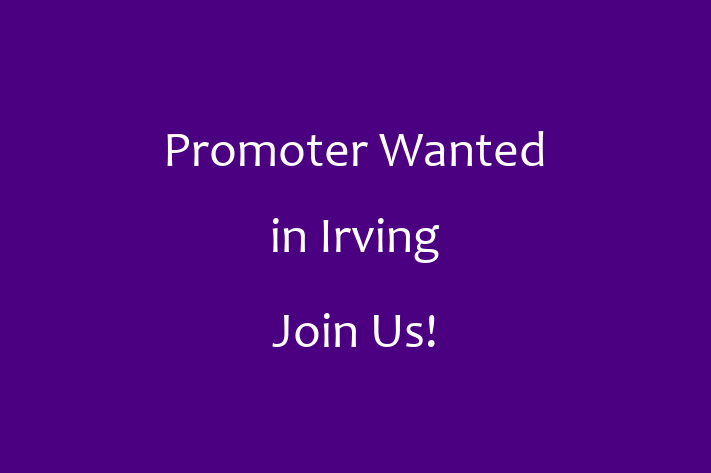 Promoter Wanted in Irving Join Us