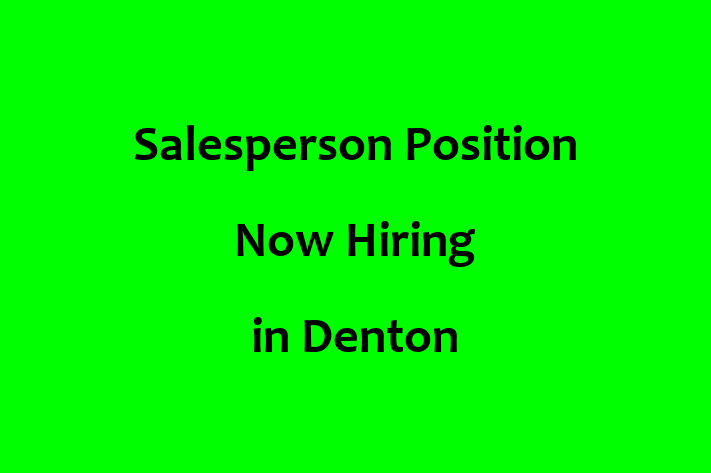 Salesperson Position Now Hiring in Denton