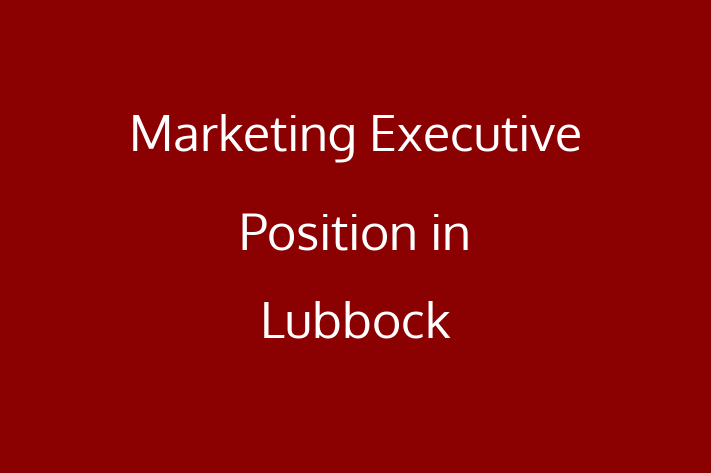 Marketing Executive Position in Lubbock