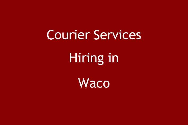 Courier Services Hiring in Waco