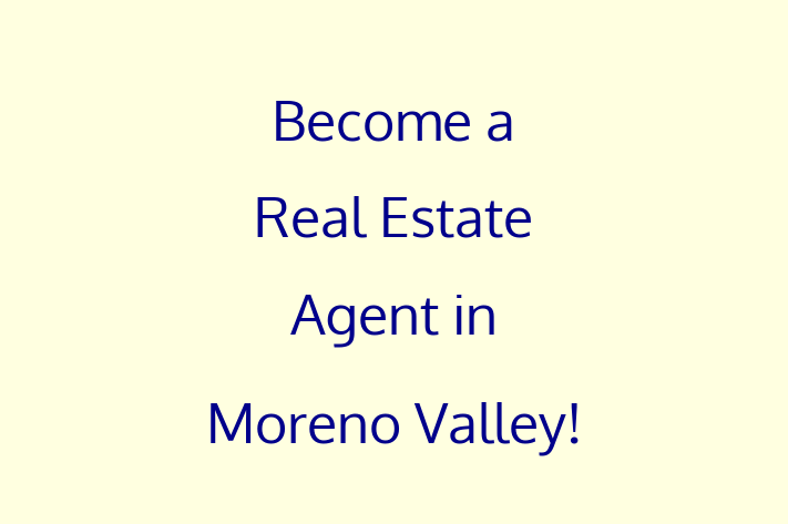 Become a Real Estate Agent in Moreno Valley