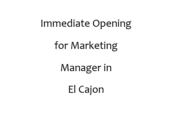 Immediate Opening for Marketing Manager in El Cajon