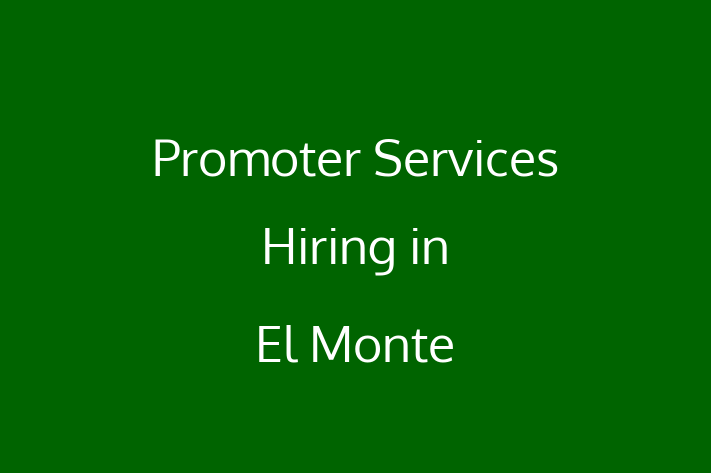 Promoter Services Hiring in El Monte