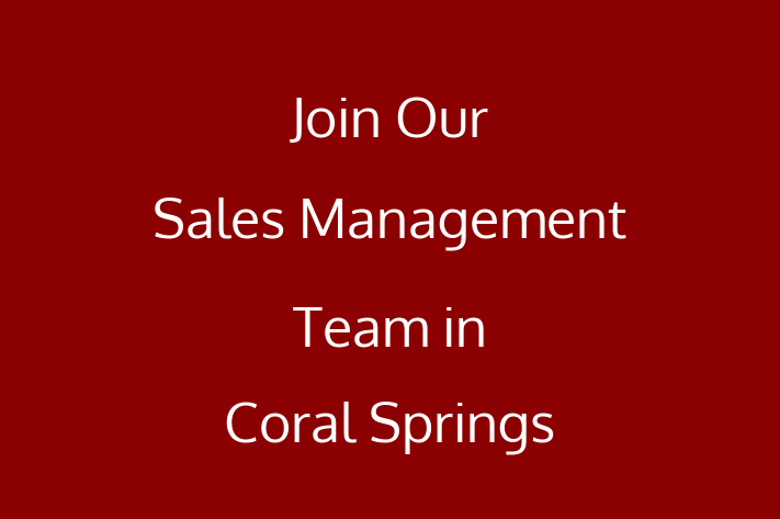 Join Our Sales Management Team in Coral Springs