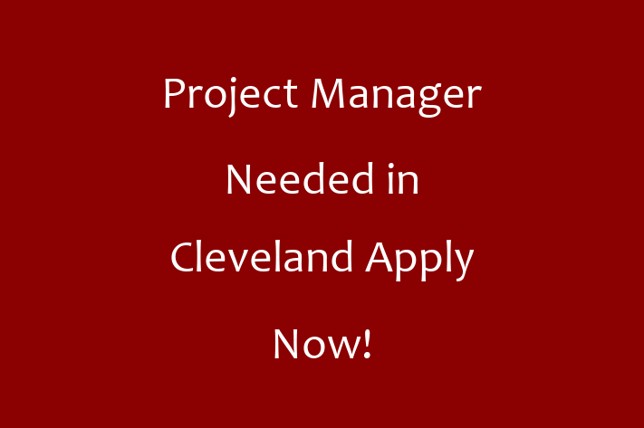 Project Manager Needed in Cleveland Apply Now