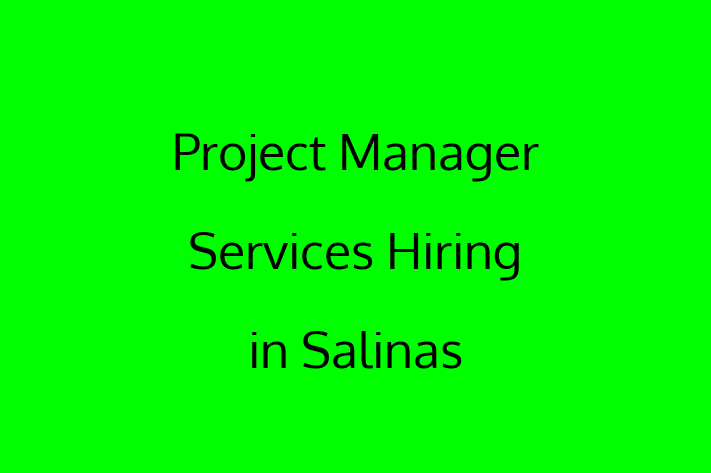 Project Manager Services Hiring in Salinas