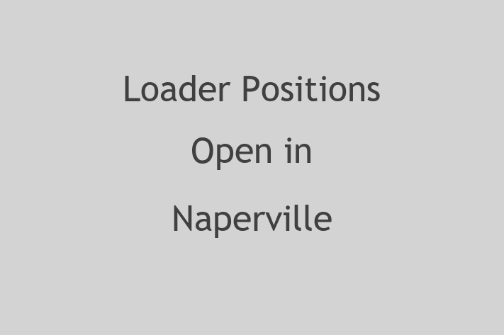 Loader Positions Open in Naperville